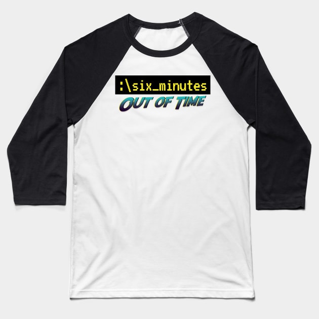 Six Minutes: Out of Time 2 Baseball T-Shirt by GZM Podcasts